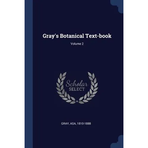 Gray's Botanical Text-book; Volume 2
