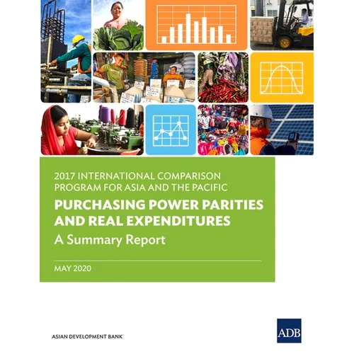 2017 International Comparison Program for Asia and the Pacific: Purchasing Power Parities and Real Expenditures: A Summary Report