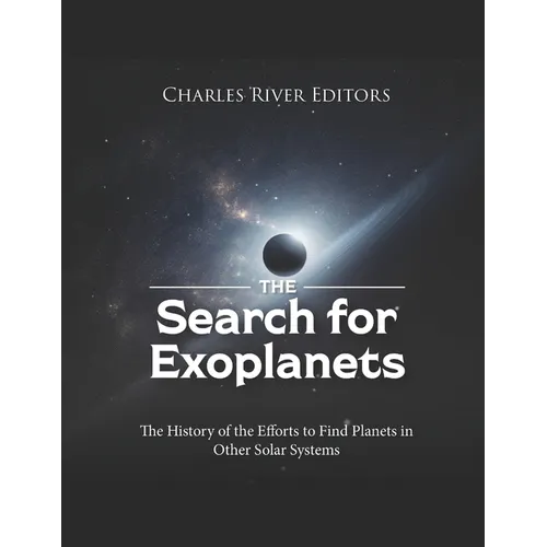 The Search for Exoplanets: The History of the Efforts to Find Planets in Other Solar Systems