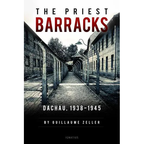 The Priest Barracks: Dachau 1938-1945