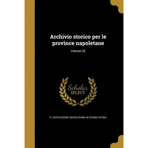 Archivio storico per le province napoletane; Volume 26
