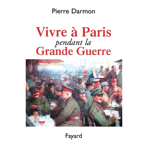 Vivre à Paris pendant la Grande Guerre