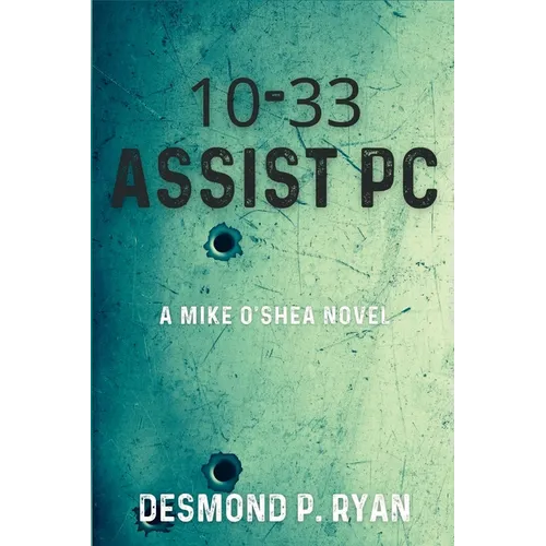 10-33 Assist PC: A Mike O'Shea Novel