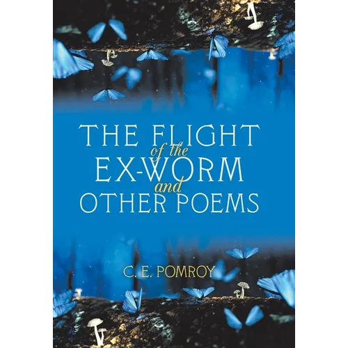 The Flight of the Ex-Worm and Other Poems