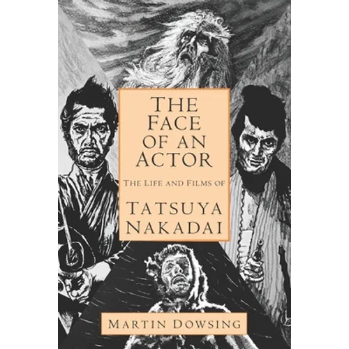 The Face of an Actor - The Life and Films of Tatsuya Nakadai