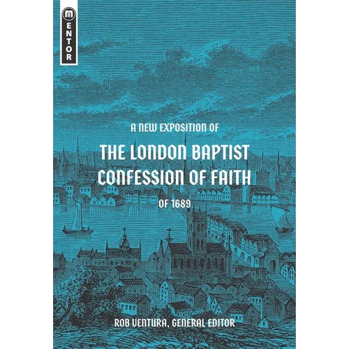 A New Exposition of the London Baptist Confession of Faith of 1689