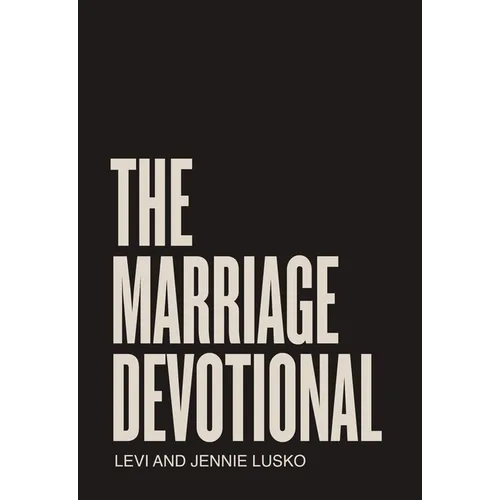 The Marriage Devotional: 52 Days to Strengthen the Soul of Your Marriage