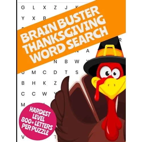 Brainbuster Thanksgiving Word Search: Hardest Level Word Search Puzzles We Make - 800+ Letters Per Puzzle - 66 Puzzles - Full Size Puzzles Covers the