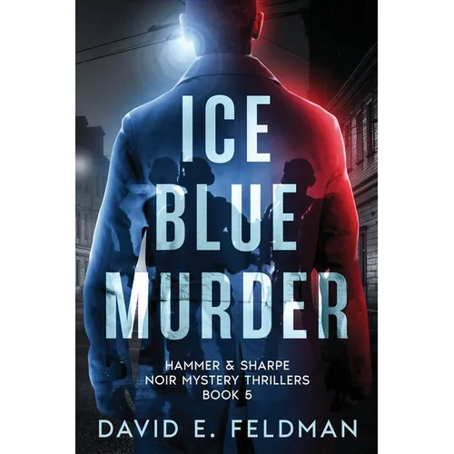 Ice Blue Murder: Hammer & Sharpe Noir Mystery Thrillers, Book 5