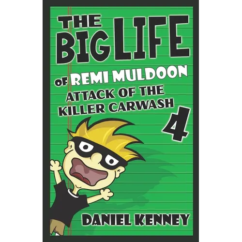 The Big Life of Remi Muldoon 4: Attack of the Killer Car Wash