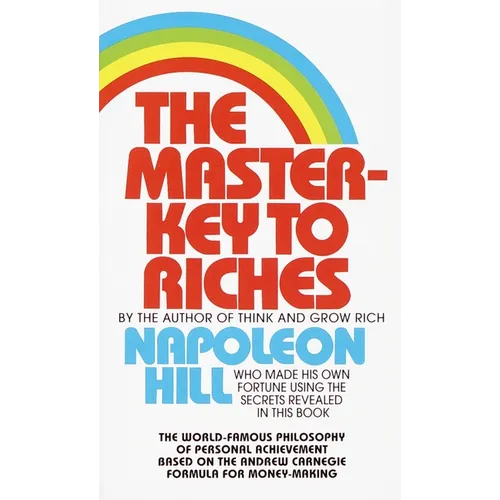 The Master-Key to Riches: The World-Famous Philosophy of Personal Achievement Based on the Andrew Carnegieformula for Money-Making