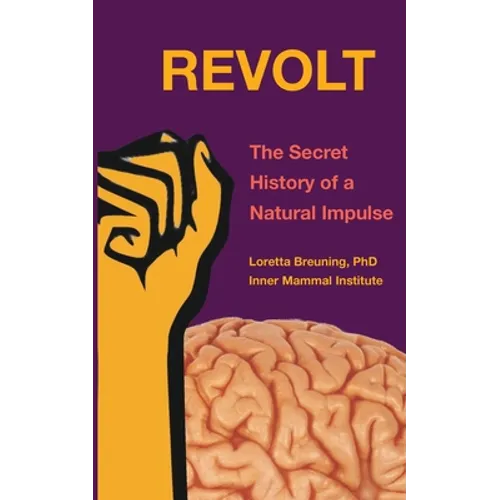 Revolt: The Secret History of a Natural Impulse