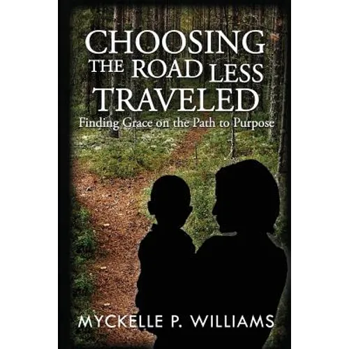 Choosing The Road Less Traveled: Finding Grace on the Path To Purpose