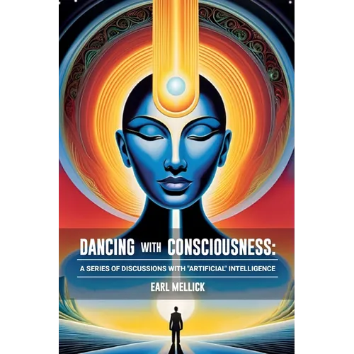 Dancing with Consciousness: A Series of Discussions with "Artifical" Intelligence