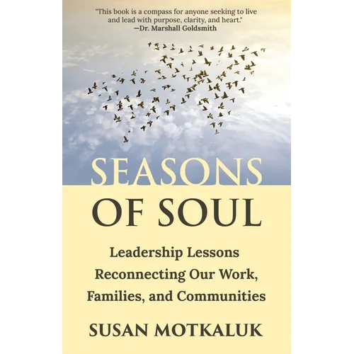 Seasons of Soul: Leadership Lessons Reconnecting Our Work, Families, and Communities