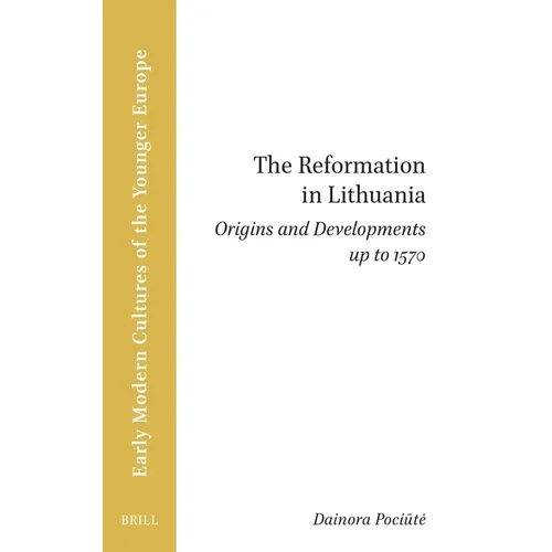 The Reformation in Lithuania: Origins and Developments Up to 1570