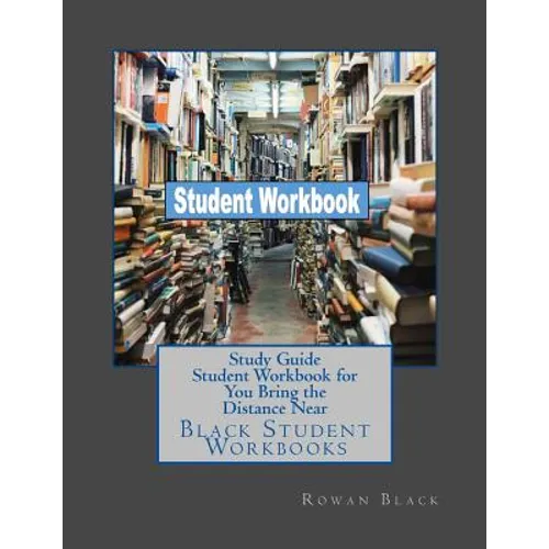Study Guide Student Workbook for You Bring the Distance Near: Black Student Workbooks
