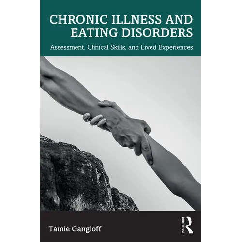 Chronic Illness and Eating Disorders: Assessment, Clinical Skills, and Lived Experiences