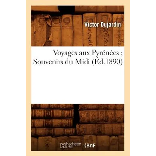Voyages Aux Pyrénées Souvenirs Du MIDI (Éd.1890)