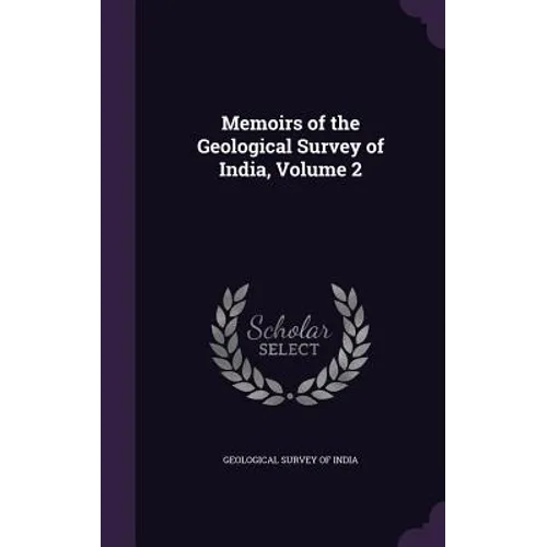 Memoirs of the Geological Survey of India, Volume 2
