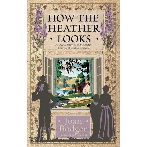 How the Heather Looks: a joyous journey to the British sources of children's books