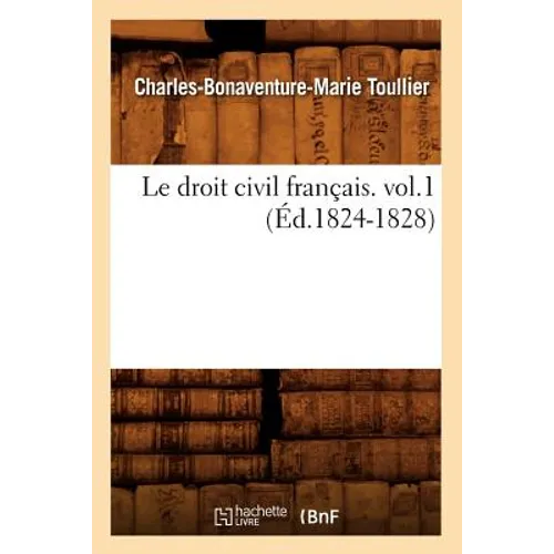 Le droit civil français. vol.1 (Éd.1824-1828)