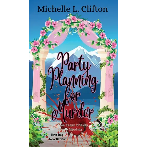 Party Planning for Murder: A Taryn O'Kelly Mystery