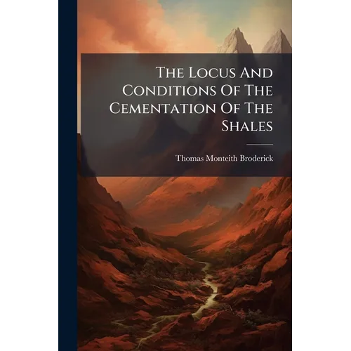 The Locus And Conditions Of The Cementation Of The Shales