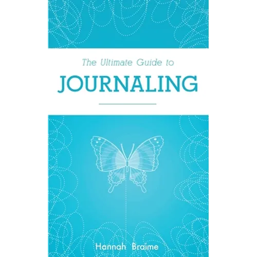 The Ultimate Guide to Journaling