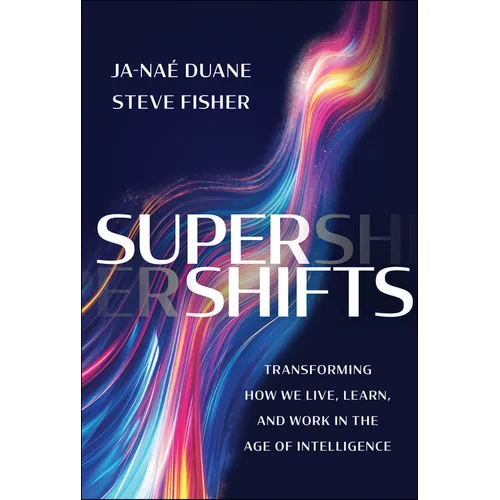 Supershifts: Transforming How We Live, Learn, and Work in the Age of Intelligence
