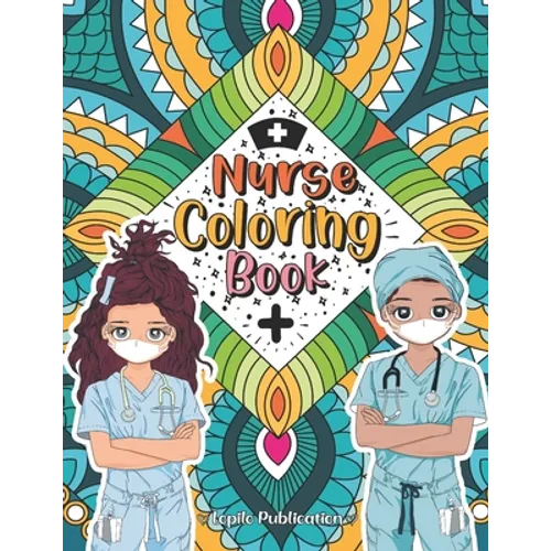 Nurse Coloring Book: A Mandala Adult Relaxation and Stress Relief With Beautiful Inspirational Quotes, Sayings, Relaxing Nurse Coloring Boo