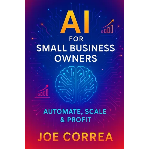 AI for Small Business Owners: Automate, Scale & Profit