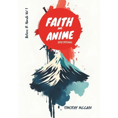 Faith and Anime Devotional: Believe It: Naruto Vol 1