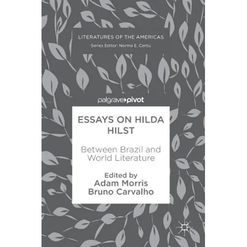 Essays on Hilda Hilst: Between Brazil and World Literature