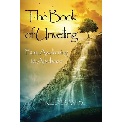 The Book of Unveiling: From Awakening to Abidance