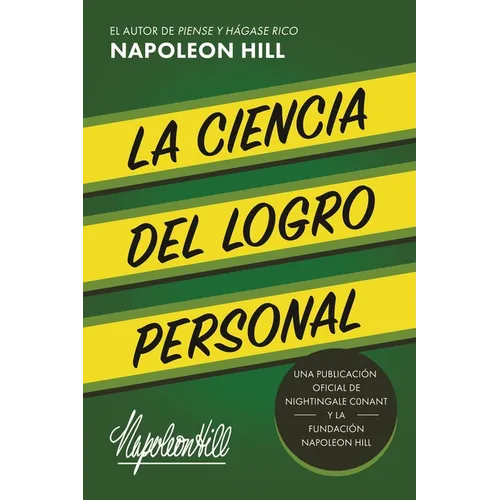 La Ciencia del Logro Personal (the Science of Personal Achievement): Una Publicación Oficial de Nightingale Conant Y La Fundación Napoleon Hill