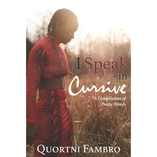 I Speak in Cursive: A Compilation of Poetic Words