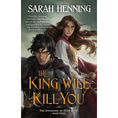 The King Will Kill You: The Kingdoms of Sand & Sky, Book Three