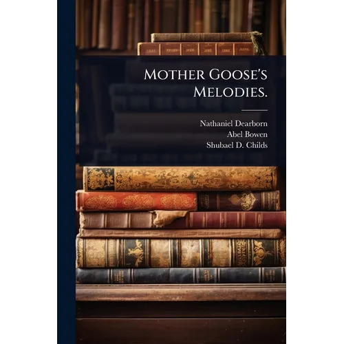 Mother Goose's Melodies.