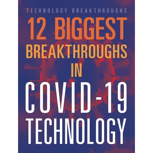 12 Biggest Breakthroughs in Covid-19 Technology - Paperback