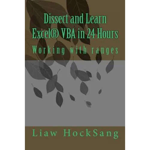 Dissect and Learn Excel(R) VBA in 24 Hours: Working with ranges