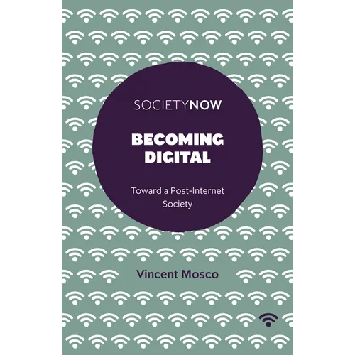 Becoming Digital: Toward a Post-Internet Society