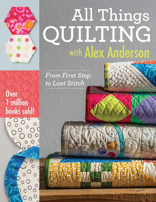 All Things Quilting with Alex Anderson Book