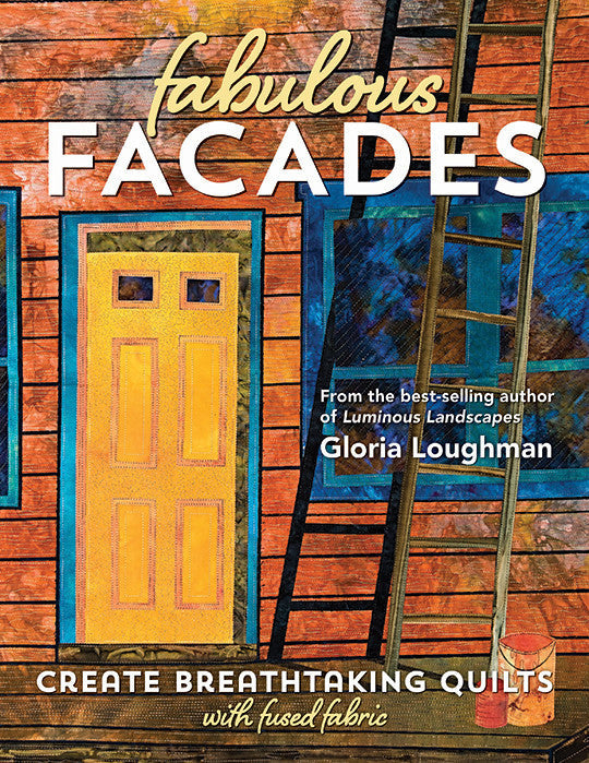 Fabulous Facade - Create Breathtaking Quilts with Fused Fabric Book