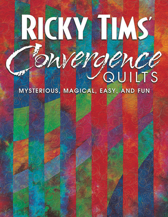 Ricky Tims' Convergence Quilts Book