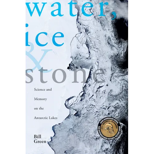 Water, Ice & Stone: Science and Memory on the Antarctic Lakes