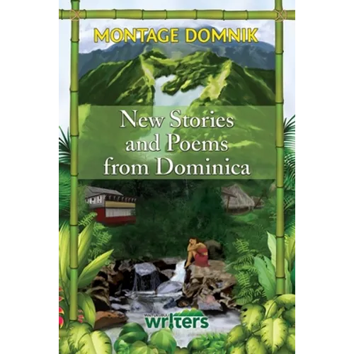 Montage Domnik: New Stories and Poems from Dominica