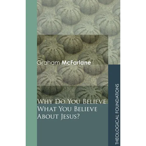 Why Do You Believe What You Believe About Jesus?