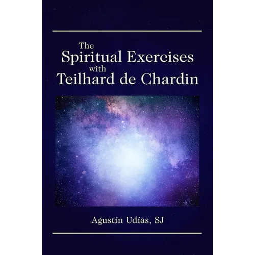 The Spiritual Exercises with Teilhard de Chardin