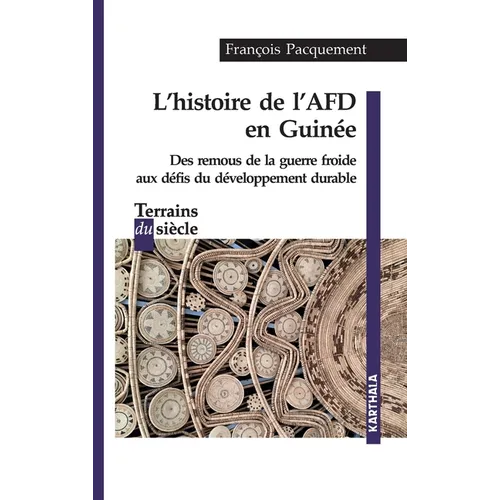 Histoire de l'AFD en Guinée. Des remous de la guerre froide aux défis du développement durable